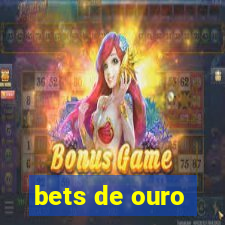 bets de ouro